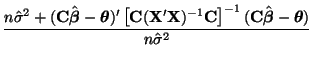 $\displaystyle \frac
{n\hat{\sigma}^2
+ ({\bf C}\hat{\boldsymbol{\beta}} - \bold...
...{-1}
({\bf C}\hat{\boldsymbol{\beta}} - \boldsymbol{\theta})}
{n\hat{\sigma}^2}$