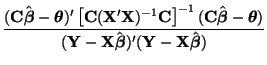$\displaystyle \frac
{({\bf C}\hat{\boldsymbol{\beta}} - \boldsymbol{\theta})'
\...
...- {\bf X}\hat{\boldsymbol{\beta}})'({\bf Y} -
{\bf X}\hat{\boldsymbol{\beta}})}$