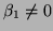 $ \beta_1 \ne 0$