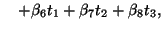 $\displaystyle \quad + \beta_6 t_1 + \beta_7 t_2 + \beta_8 t_3,$