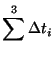 $\displaystyle \sum^3 \Delta t_i$