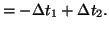 $\displaystyle = -\Delta t_1 + \Delta t_2.$