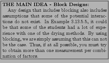 % latex2html id marker 9478
\framebox{\parbox{3in}{\setlength{\parindent}{11pt}...
...ou must try to obtain more than one measurement per
combination of factors.
}}